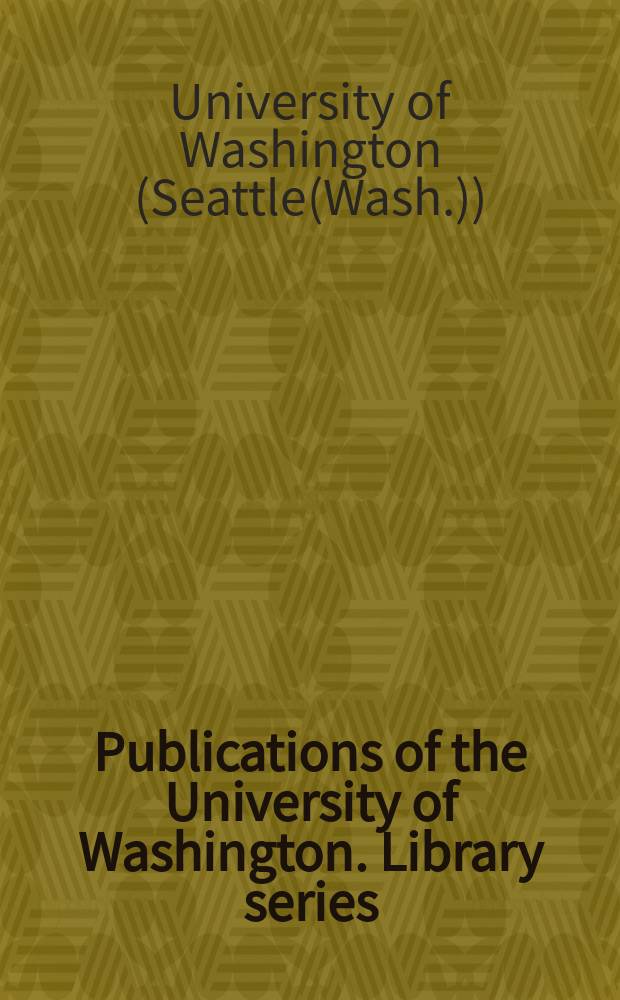 Publications of the University of Washington. Library series