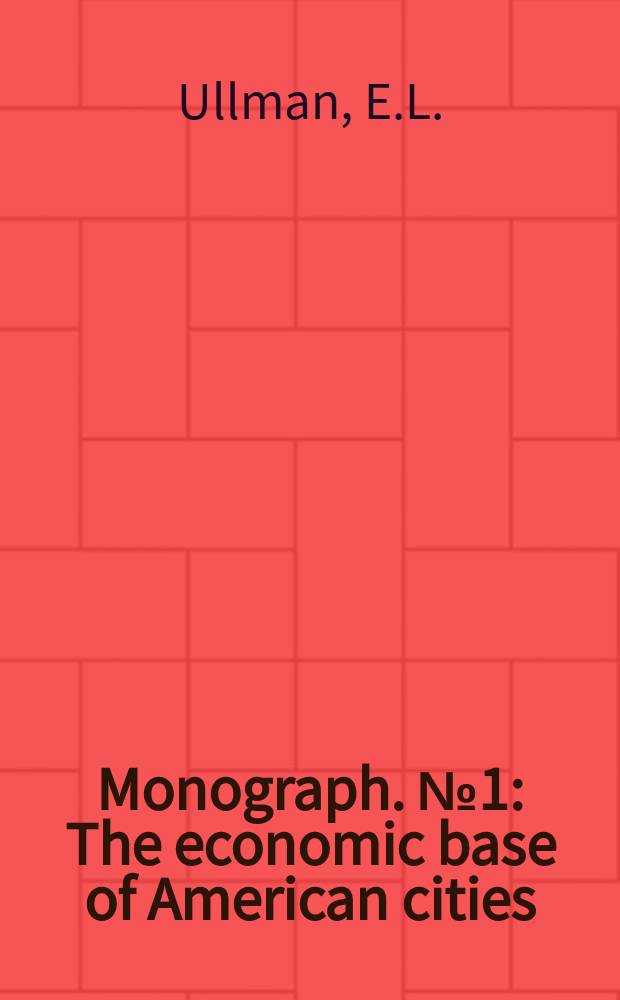 Monograph. №1 : The economic base of American cities