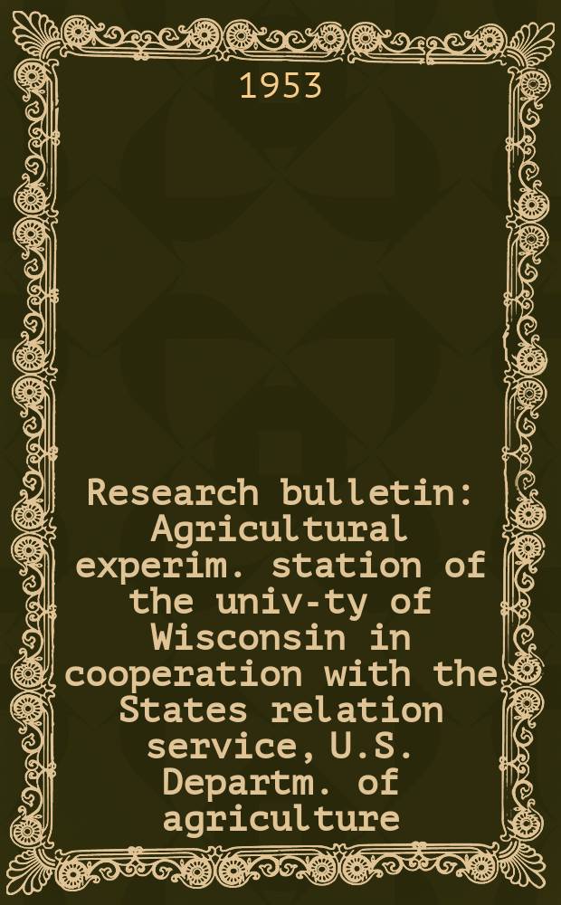 Research bulletin : Agricultural experim. station of the univ-ty of Wisconsin in cooperation with the States relation service, U.S. Departm. of agriculture : Adoption of proved farm practices