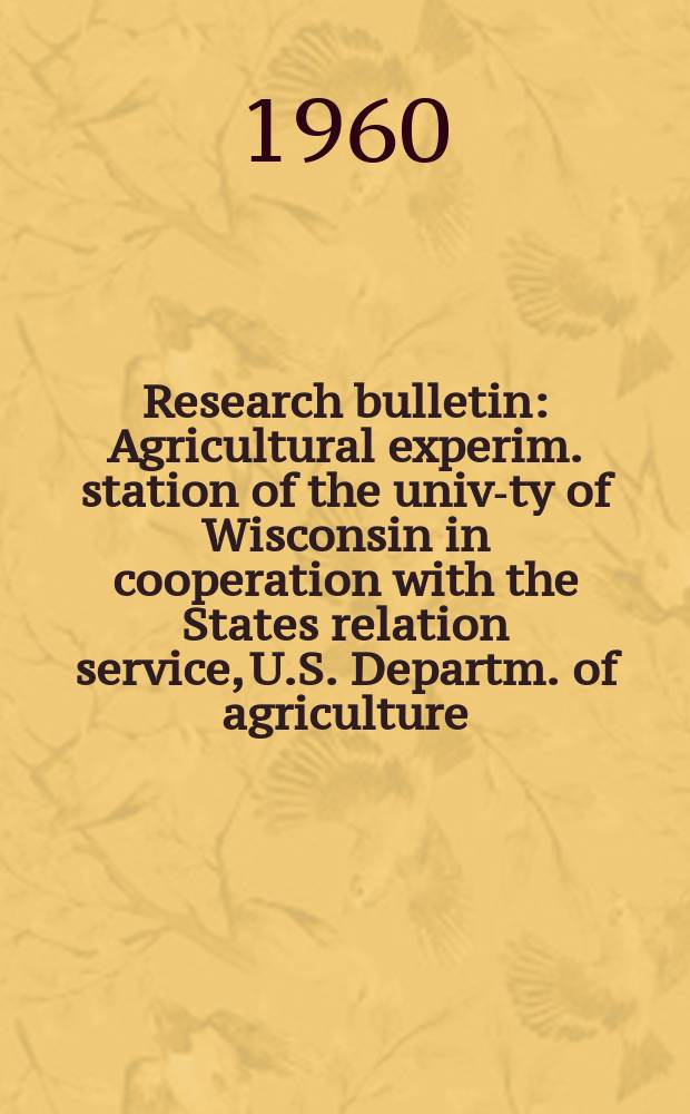 Research bulletin : Agricultural experim. station of the univ-ty of Wisconsin in cooperation with the States relation service, U.S. Departm. of agriculture : Potential crops and livestock production and net farm income