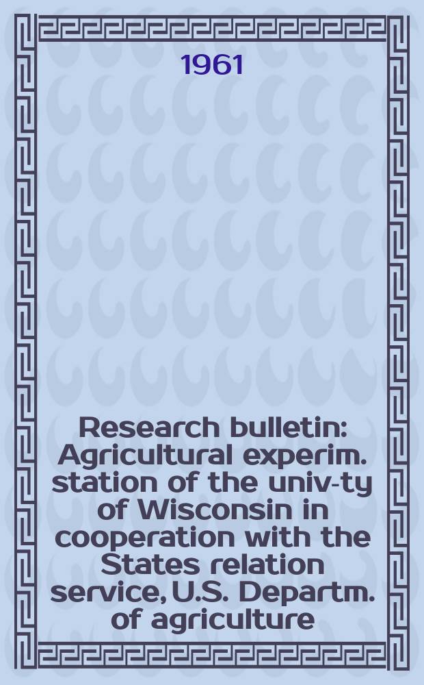 Research bulletin : Agricultural experim. station of the univ-ty of Wisconsin in cooperation with the States relation service, U.S. Departm. of agriculture : Factors influencing the physical and chemical properties of dehydrated green snap beans