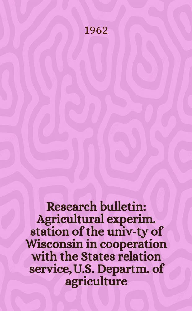 Research bulletin : Agricultural experim. station of the univ-ty of Wisconsin in cooperation with the States relation service, U.S. Departm. of agriculture : Mass media and the Wisconsin farm family