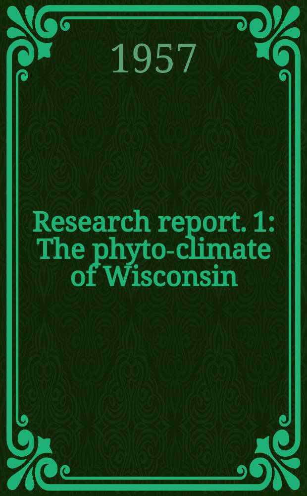 Research report. 1 : The phyto-climate of Wisconsin