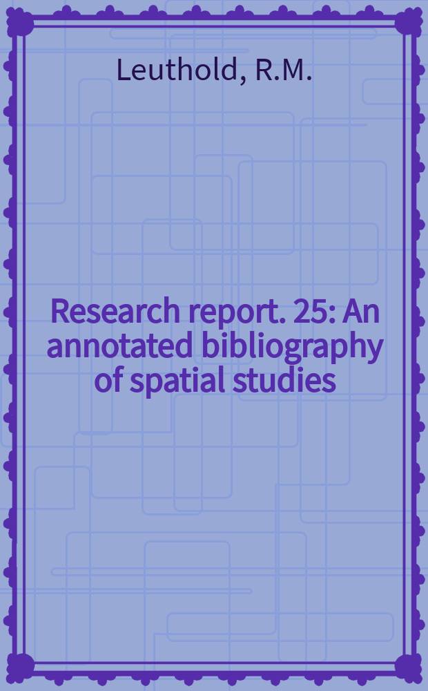 Research report. 25 : An annotated bibliography of spatial studies