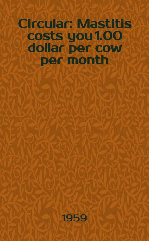 Circular : Mastitis costs you 1.00 dollar per cow per month
