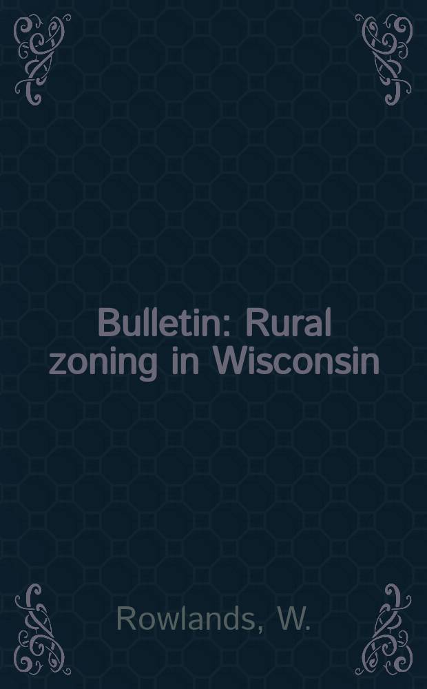 Bulletin : Rural zoning in Wisconsin