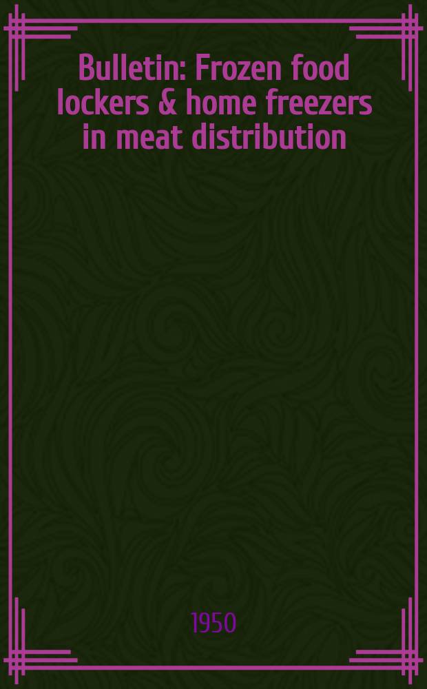 Bulletin : Frozen food lockers & home freezers in meat distribution