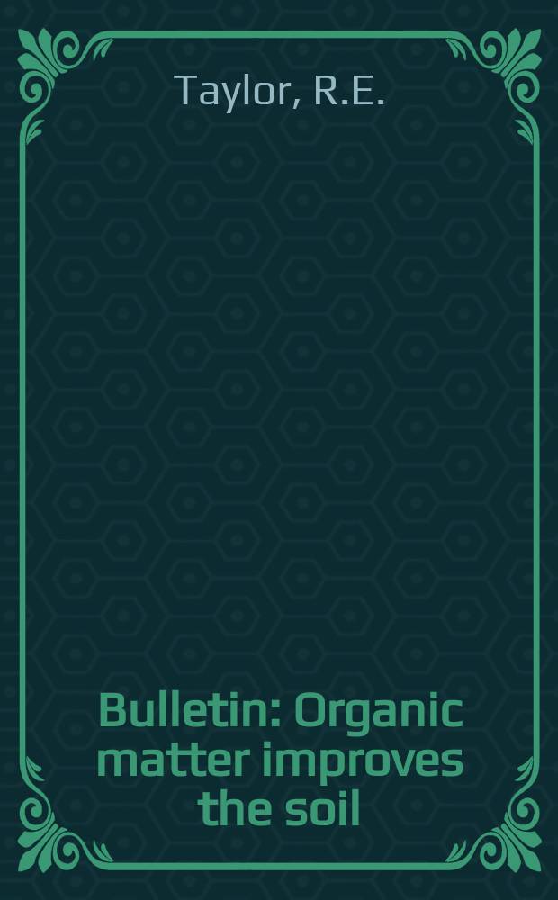 Bulletin : Organic matter improves the soil