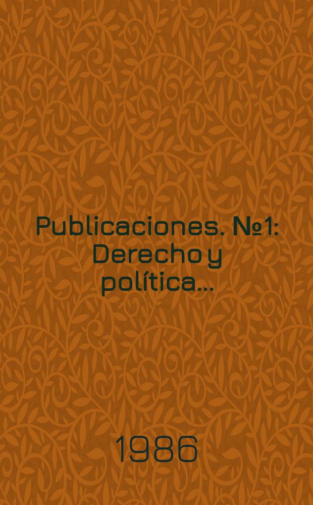 [Publicaciones]. №1 : Derecho y política ...
