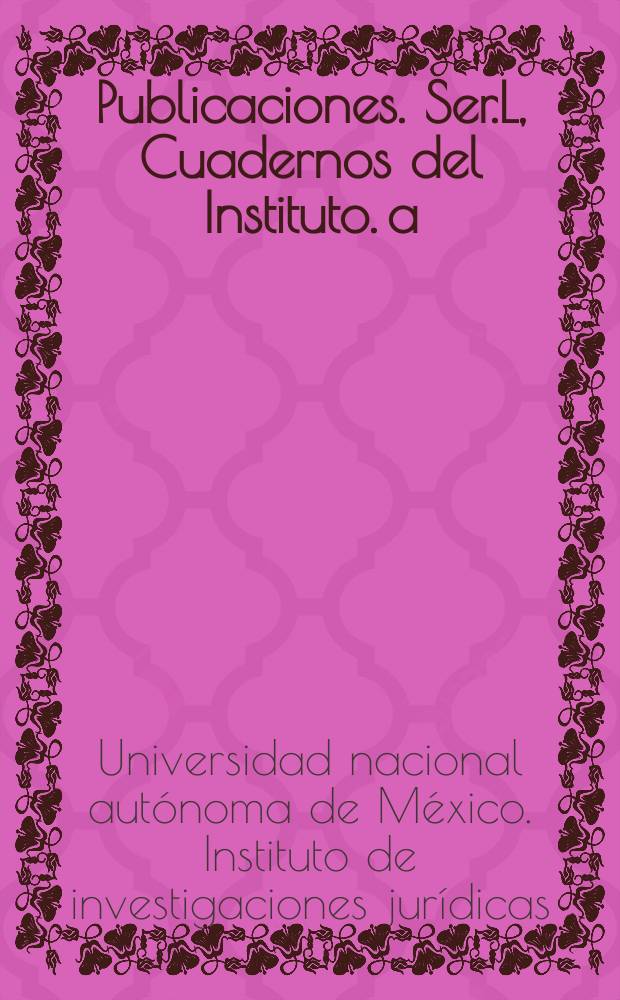 [Publicaciones]. Ser.L, Cuadernos del Instituto. a) Derecho indígena