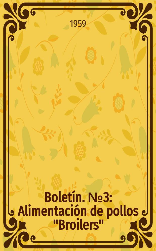 Boletín. №3 : Alimentación de pollos "Broilers"