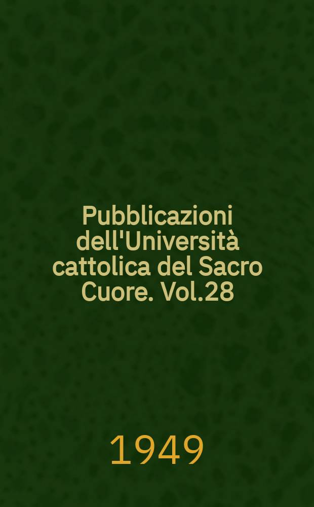 Pubblicazioni dell'Università cattolica del Sacro Cuore. Vol.28 : (Scritti in onore di Contardo Ferrini pubblicati in occasione della sua beatificazione