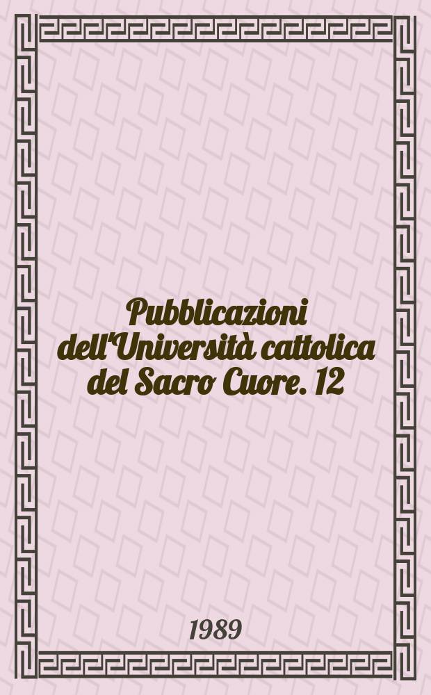 Pubblicazioni dell'Università cattolica del Sacro Cuore. 12 : L'Europa dei secoli XI e XII fra novità e tradizioni