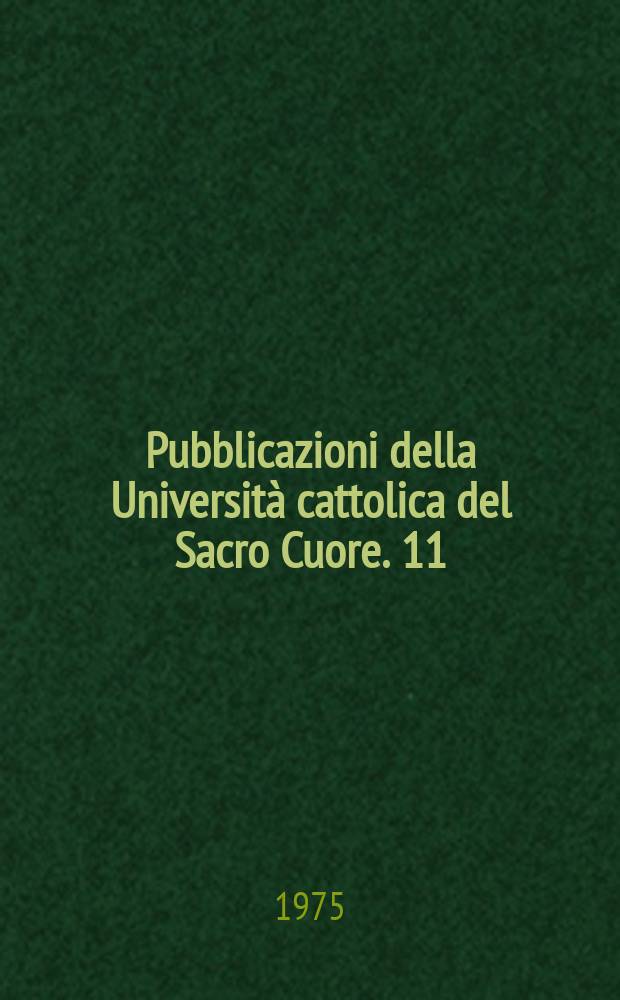 Pubblicazioni della Università cattolica del Sacro Cuore. 11 : Storiografia e propaganda
