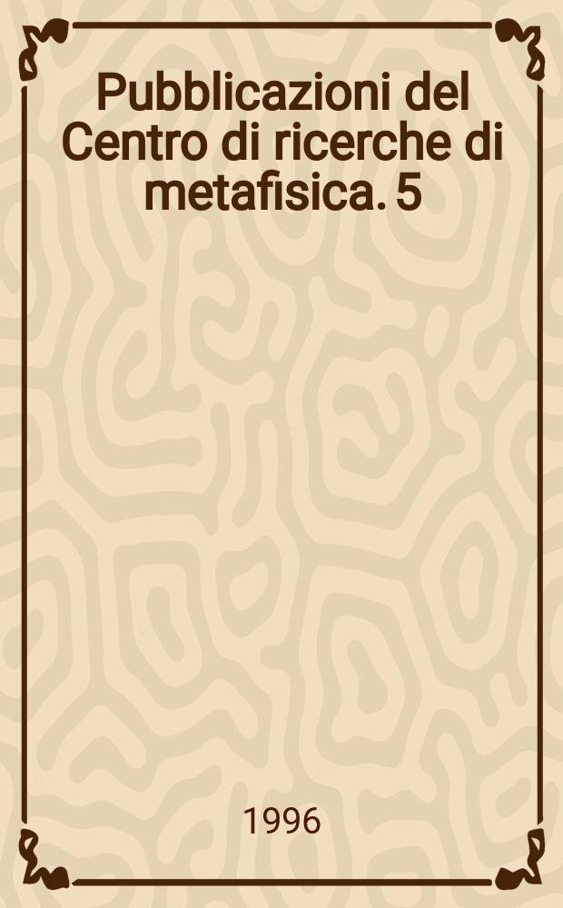 Pubblicazioni del Centro di ricerche di metafisica. 5 : Lettere