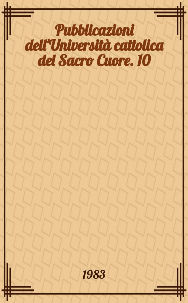 Pubblicazioni dell'Università cattolica del Sacro Cuore. 10 : La Cristianità dei secoli XI e XII in Occidente