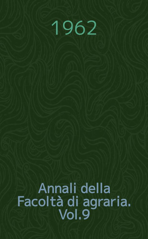 Annali della Facoltà di agraria. Vol.9 : 1960