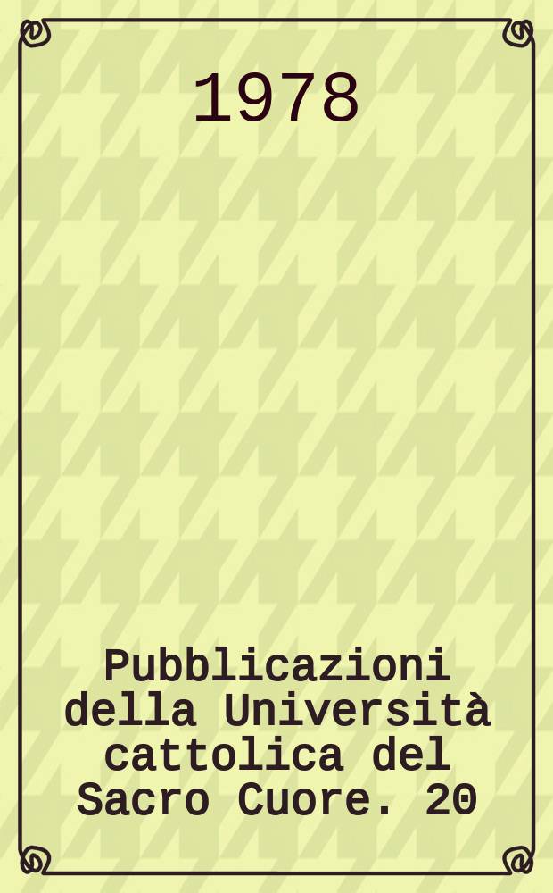 Pubblicazioni della Università cattolica del Sacro Cuore. 20 : I periodici del movimento sociale cattolico
