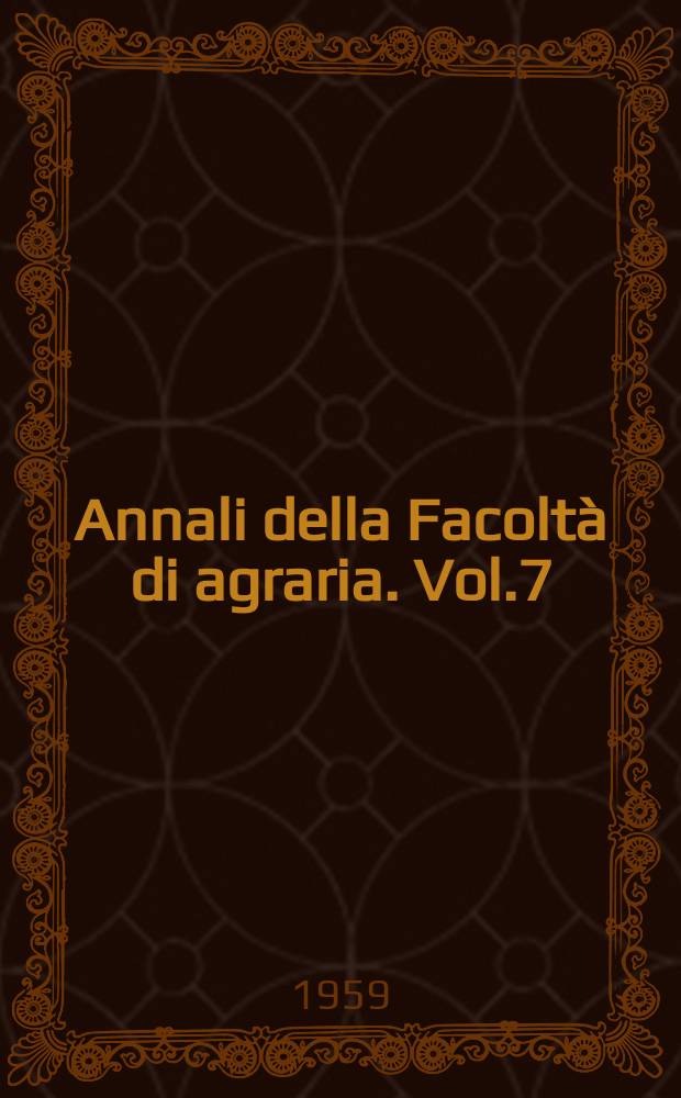 Annali della Facoltà di agraria. Vol.7 : 1958