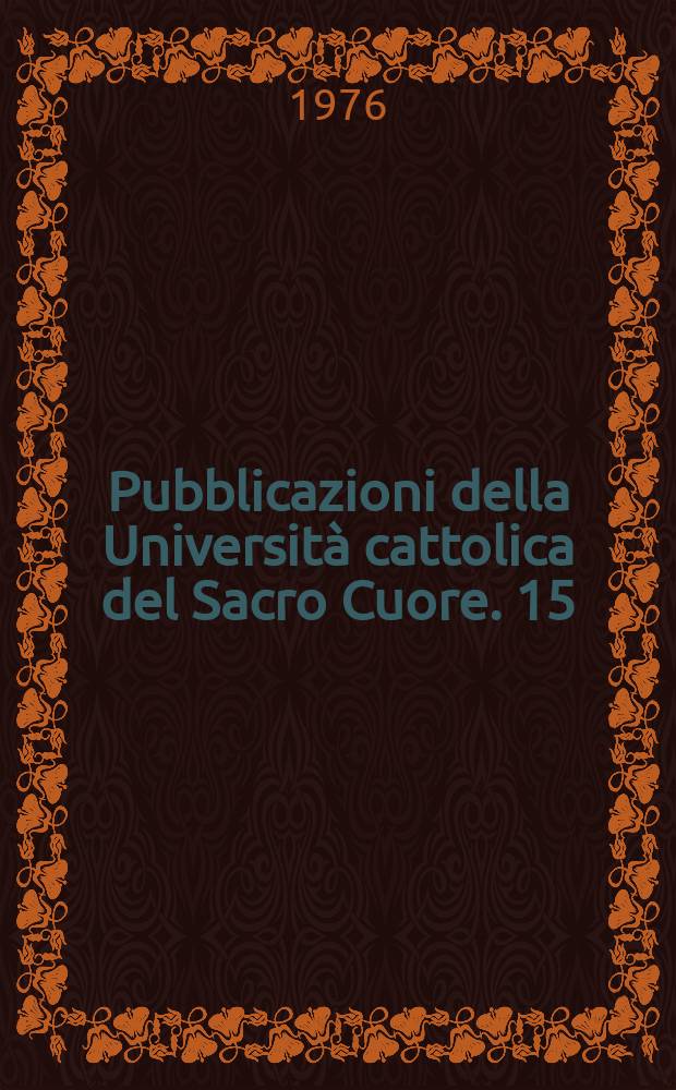 Pubblicazioni della Universit&agrave; cattolica del Sacro Cuore. 15 : I Canali della propaganda nel mondo antico