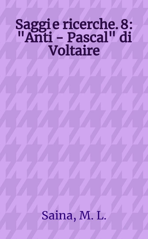 Saggi e ricerche. 8 : "Anti - Pascal" di Voltaire