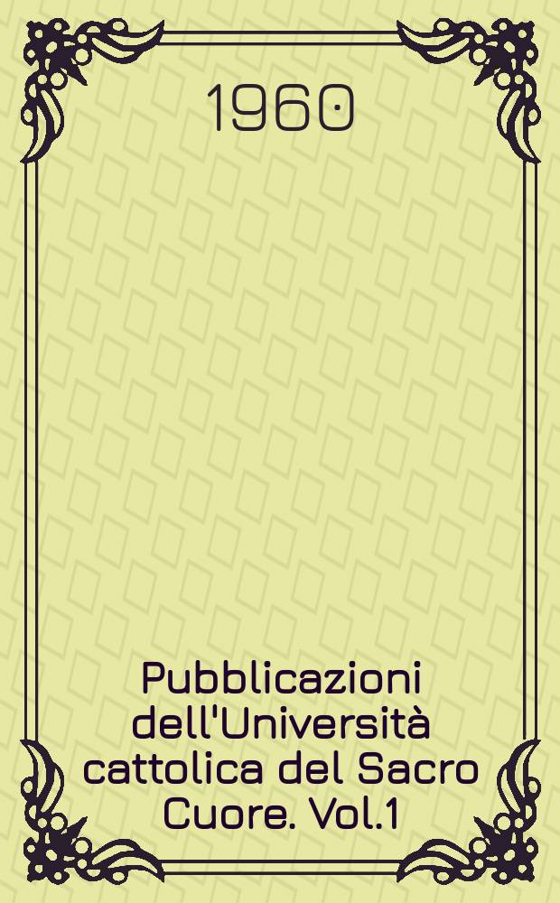 Pubblicazioni dell'Universit&agrave; cattolica del Sacro Cuore. Vol.1 : Le fonti dialettali degli impresiti iranici in armeno