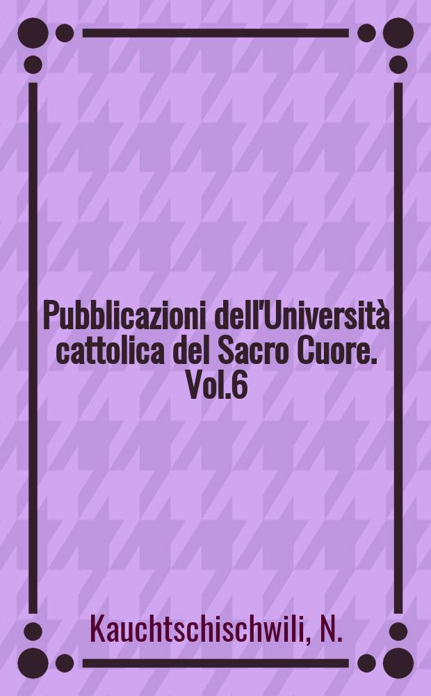 Pubblicazioni dell'Università cattolica del Sacro Cuore. Vol.6 : Silvo Pellico e la Russia