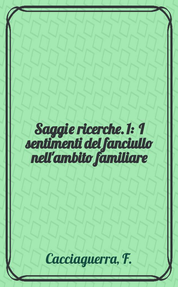 Saggi e ricerche. 1 : I sentimenti del fanciullo nell'ambito familiare