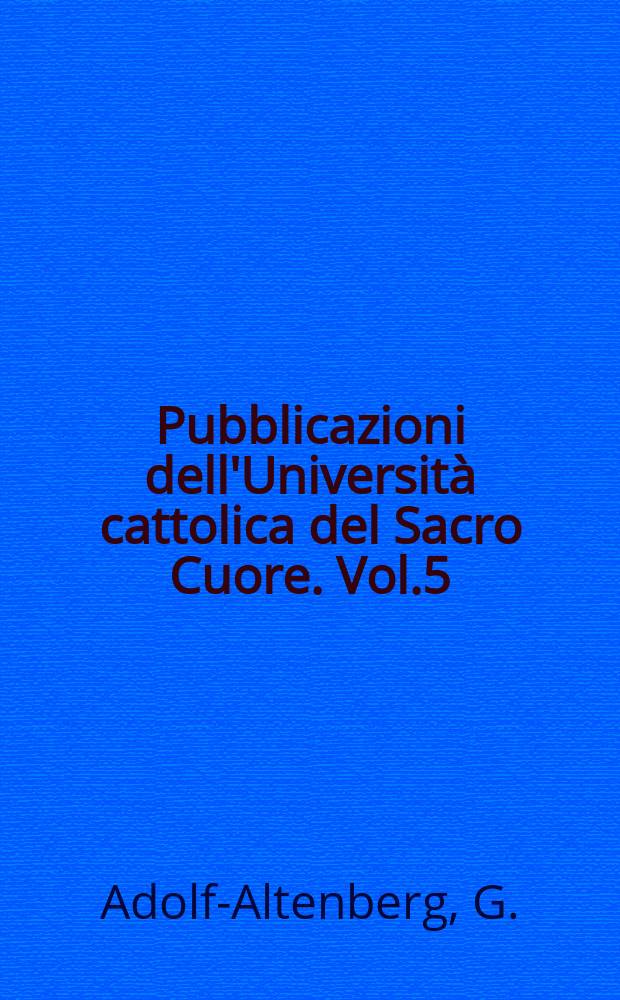 Pubblicazioni dell'Università cattolica del Sacro Cuore. Vol.5 : Le personalità e l'opera di Reinhold Schneider