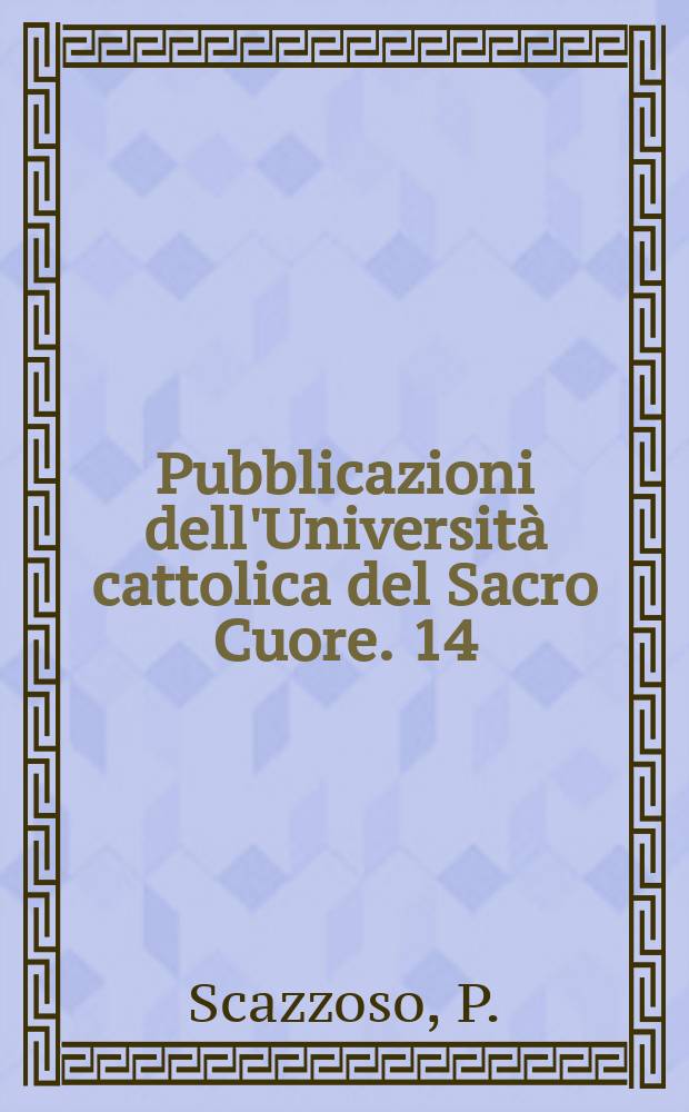 Pubblicazioni dell'Università cattolica del Sacro Cuore. 14 : Ricerchi sulla struttura del linguaggio