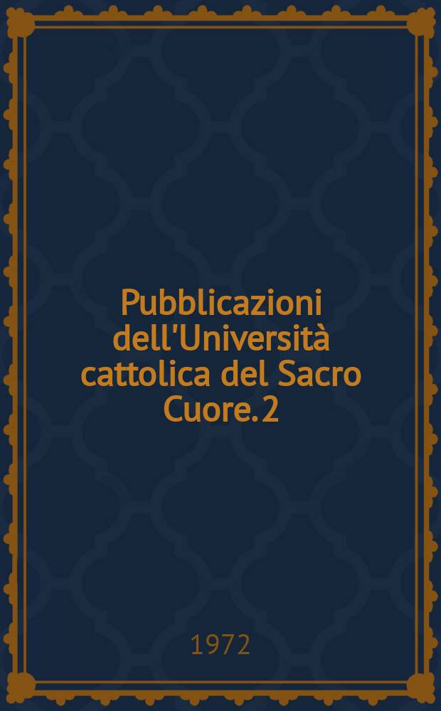 Pubblicazioni dell'Università cattolica del Sacro Cuore. 2 : Studi sulla cultura lombarda