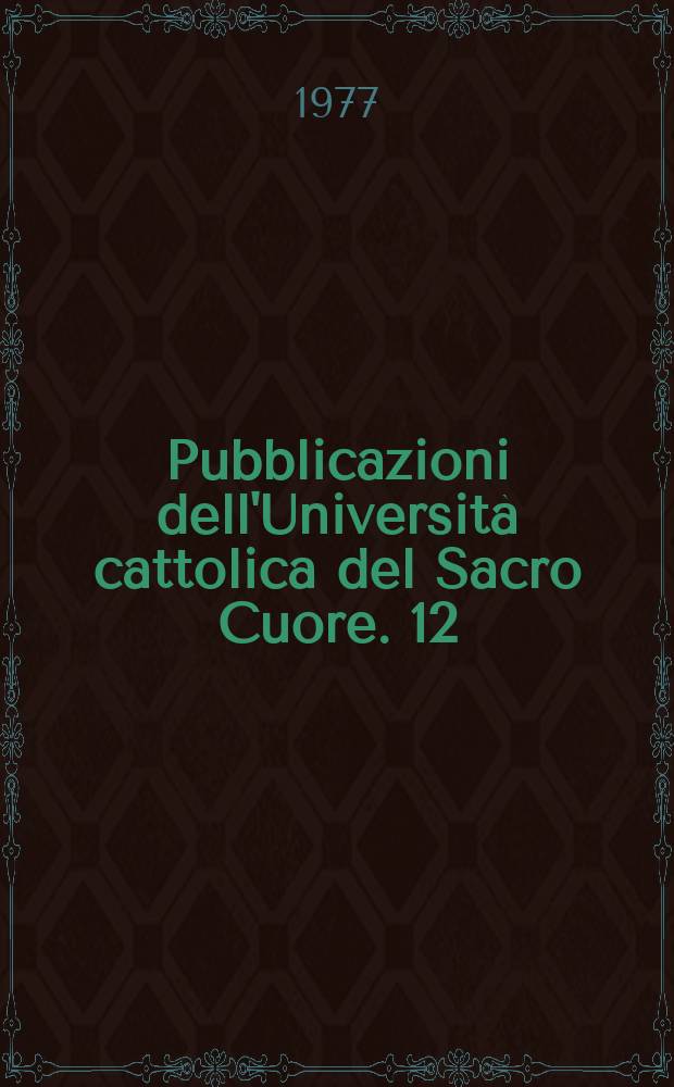 Pubblicazioni dell'Università cattolica del Sacro Cuore. 12 : Manzoni e il Seicento lombardo