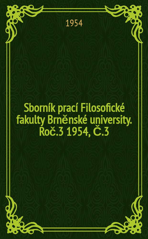 Sborn&iacute;k prac&iacute; Filosofick&eacute; fakulty Brněnsk&eacute; university. Roč.3 1954, Č.3 : Řady jazykovědn&eacute; (A)