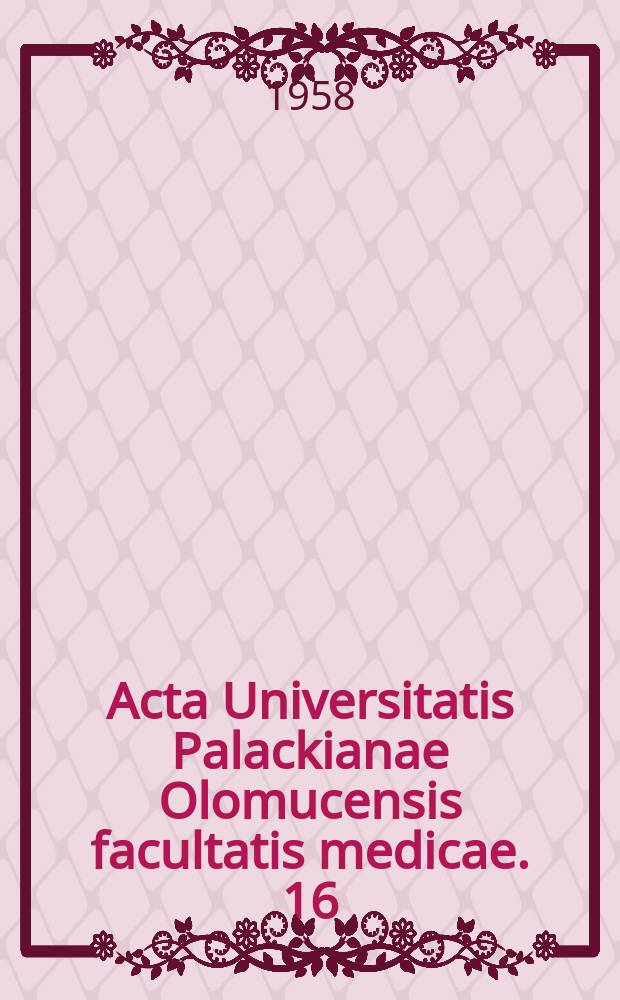 Acta Universitatis Palackianae Olomucensis facultatis medicae. 16
