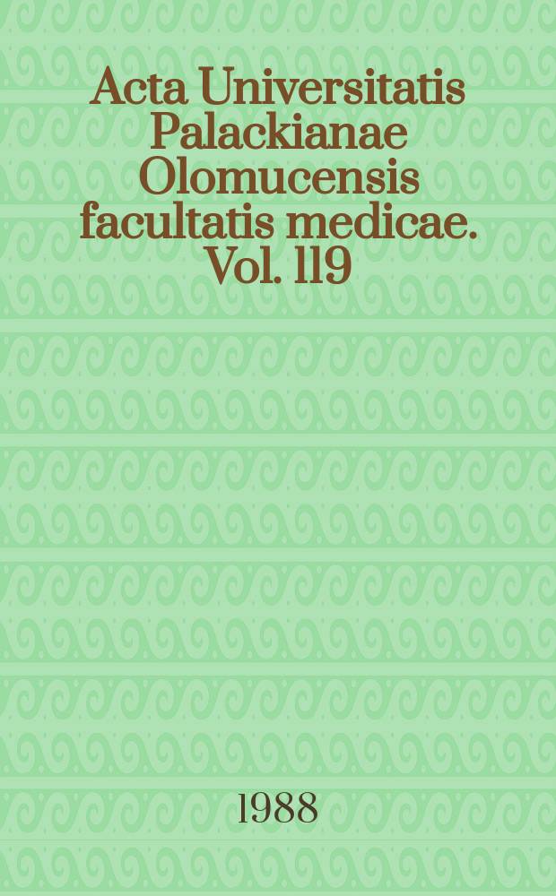 Acta Universitatis Palackianae Olomucensis facultatis medicae. Vol. 119