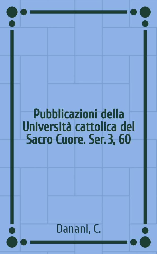 Pubblicazioni della Università cattolica del Sacro Cuore. Ser. 3, 60 : La questione dell'oggettività nell'Analitica