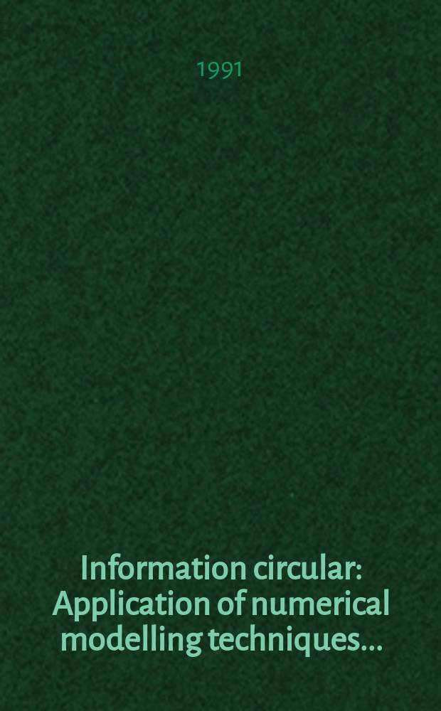Information circular : Application of numerical modelling techniques ...