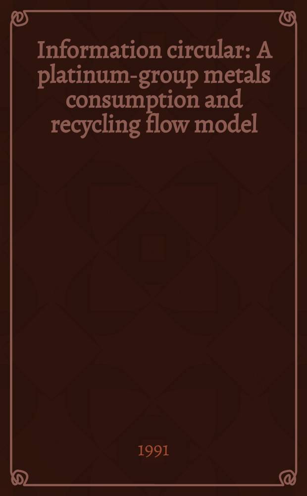 Information circular : A platinum-group metals consumption and recycling flow model