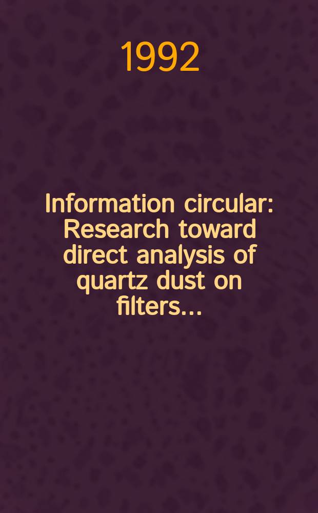 Information circular : Research toward direct analysis of quartz dust on filters ...