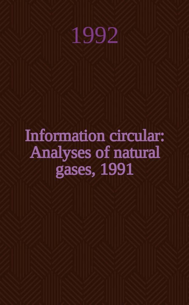 Information circular : Analyses of natural gases, 1991