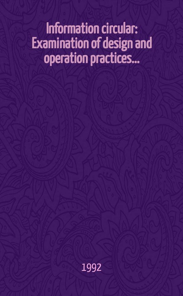 Information circular : Examination of design and operation practices ...