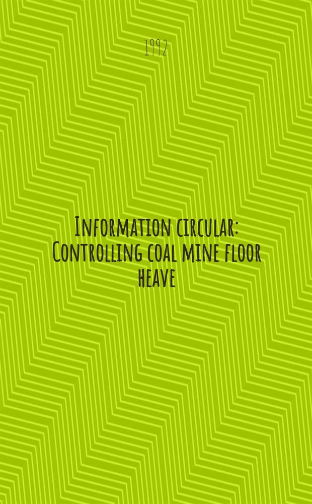 Information circular : Controlling coal mine floor heave: an overview