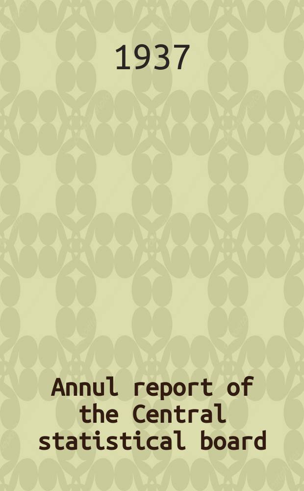 Annul report of the Central statistical board