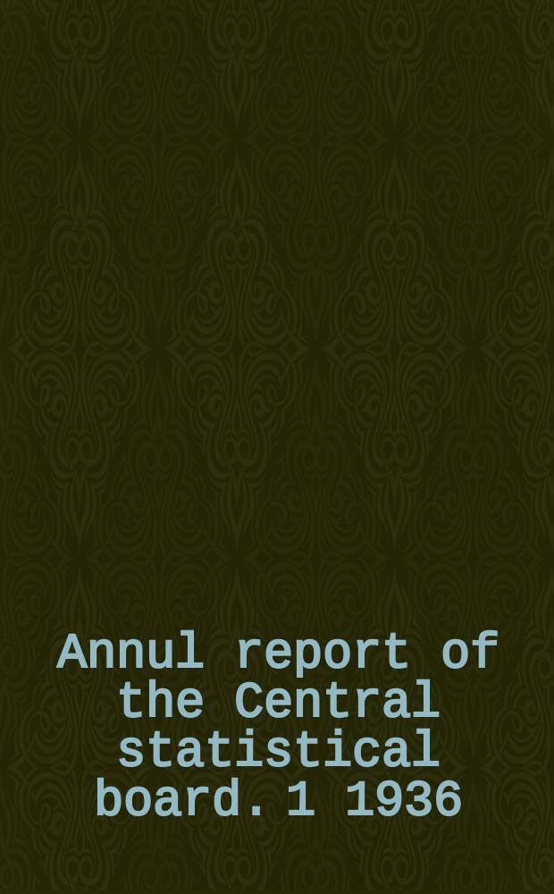 Annul report of the Central statistical board. 1 1936