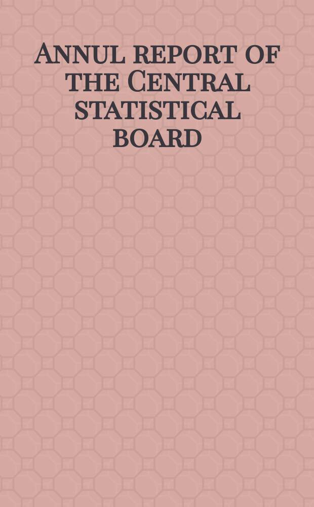 Annul report of the Central statistical board