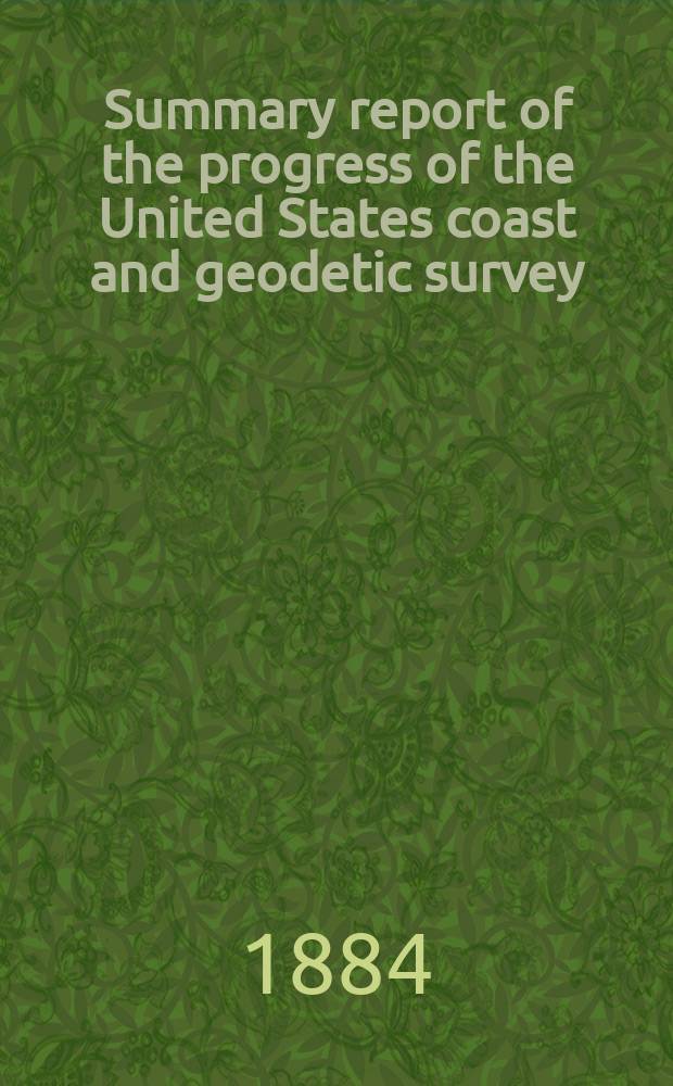 Summary report of the progress of the United States coast and geodetic survey