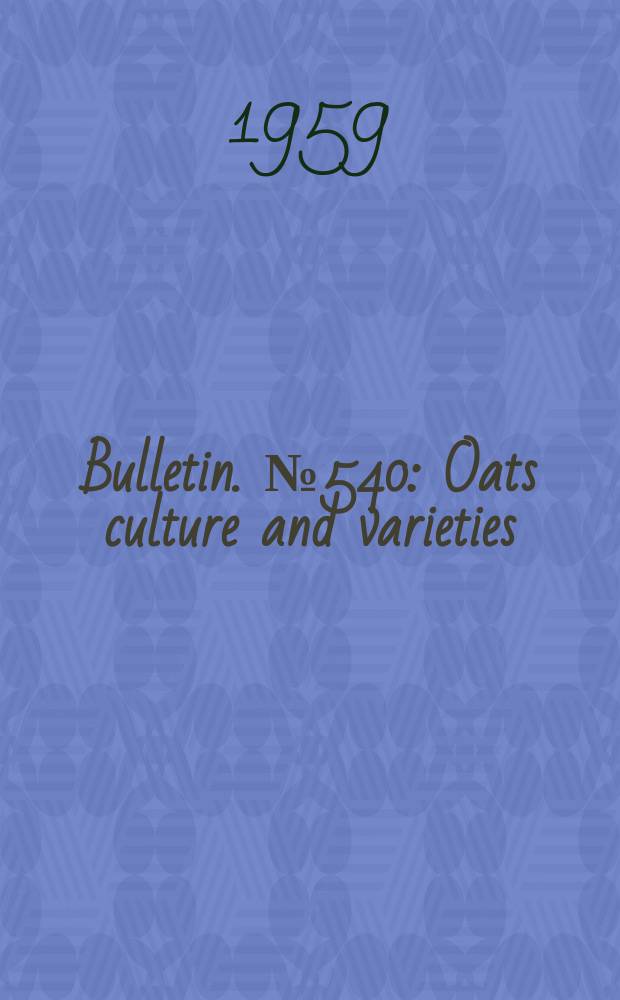 Bulletin. №540 : Oats culture and varieties