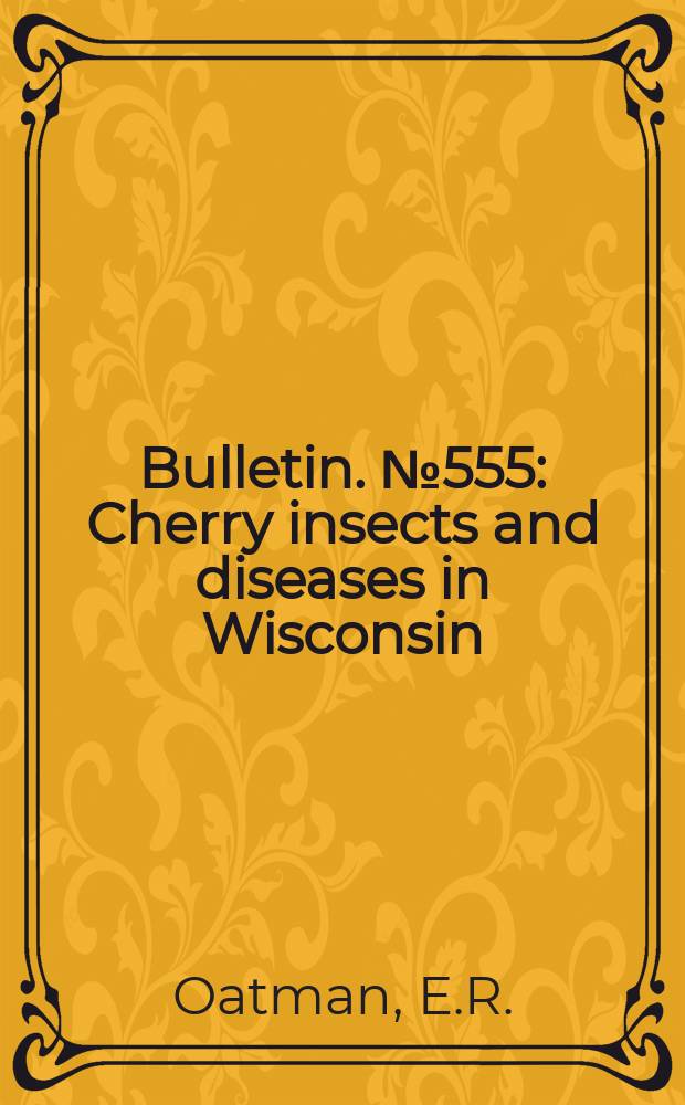 Bulletin. №555 : Cherry insects and diseases in Wisconsin