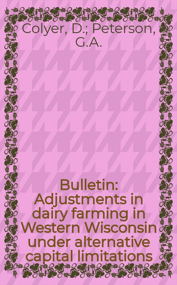 Bulletin : Adjustments in dairy farming in Western Wisconsin under alternative capital limitations