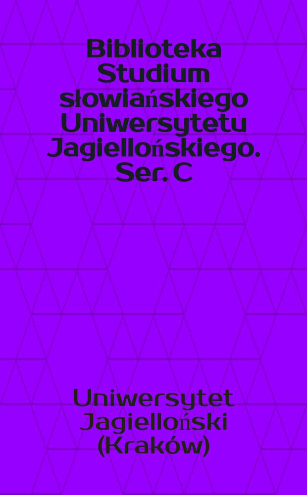 Biblioteka Studium słowiańskiego Uniwersytetu Jagiellońskiego. Ser. C: podręczniki dla slawistów i polonistów